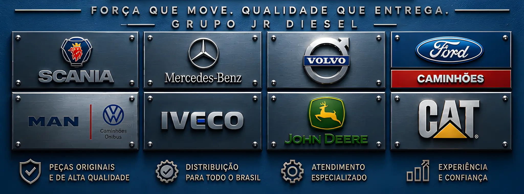 Força que Move, Qualidade que Entrega - Grupo JR Diesel - Scania, Mercedes-Benz, Volvo, Ford Caminhões, MAN VW, Iveco, John Deere, CAT